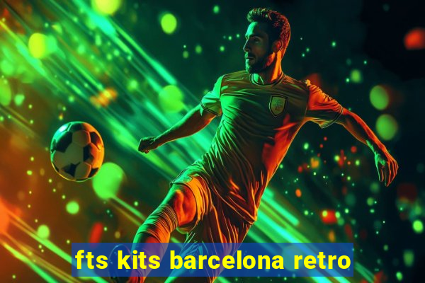 fts kits barcelona retro